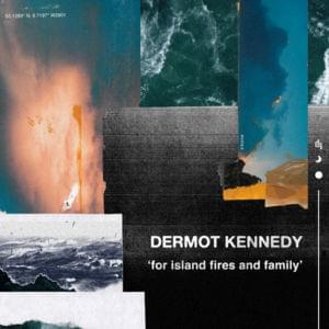 For Island Fires and Family - Dermot Kennedy