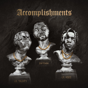 Accomplishments - Zaytoven, Lil Yachty & Lil Keed