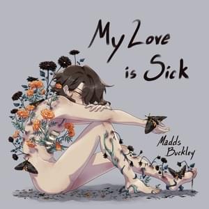 My Love Is Sick - Madds Buckley