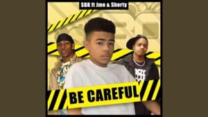 Be Careful - SBK (UK) (Ft. Jme & Shorty)