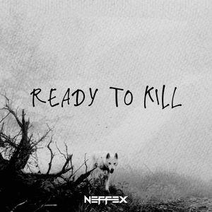 Ready To Kill - NEFFEX