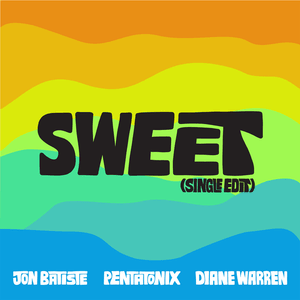 Sweet (Single Edit) - Jon Batiste, Pentatonix & Diane Warren