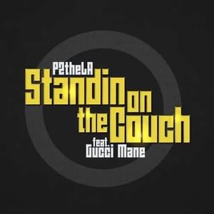 Standing on the Couch - P2theLA (Ft. Gucci Mane)