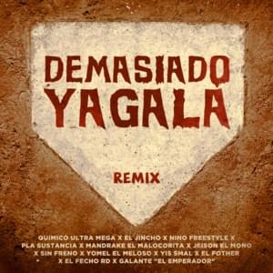 Demasiado Yagala (Remix) - Químico Ultra Mega, El Jincho & Yomel El Meloso (Ft. El Fecho RD, El Fother, Galante "El Emperador", Jeison El Mono, Mandrake El Malocorita, Nino Freestyle, Pla La Sustancia, Sin Freno & Yis Emar)