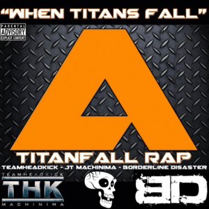 When Titans Fall - TEAMHEADKICK (Ft. Borderline Disaster & JT Music)