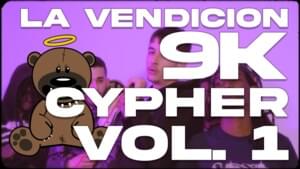 LA VENDICION 9K CYPHER 1.0 - La Vendicion 9k (Ft. Alejandro Fierro, Autotune Angel, Gloosito, GlorySixVain, JayDime, La Yeezi & Shynelevell)