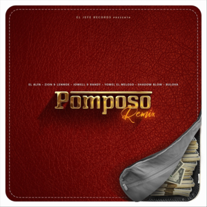 Pomposo (Remix) - El Alfa, Zion & Lennox & Jowell & Randy (Ft. Bulova, Shadow Blow & Yomel El Meloso)