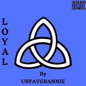 Loyal - Urfavgrannie