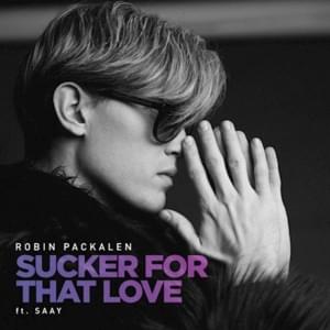 Sucker For That Love - Robin Packalen (Ft. SAAY)