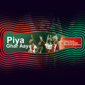 Piya Ghar Aaya - Fareed Ayaz & Abu Muhammad