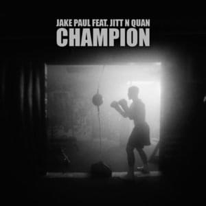 Champion - Jake Paul (Ft. Jitt n Quan)