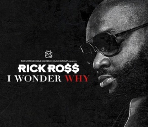 I Wonder Why - Rick Ross