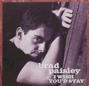 I Wish You’d Stay - Brad Paisley