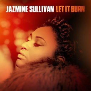 Let It Burn - Jazmine Sullivan