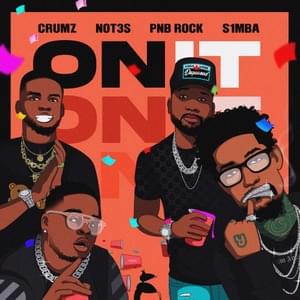 On It - Crumz, Not3s & S1mba (Ft. K1ng & PnB Rock)