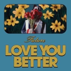 LOVE YOU BETTER - Future