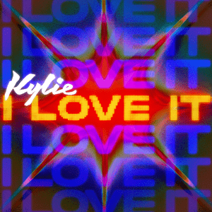 I Love It - Kylie Minogue