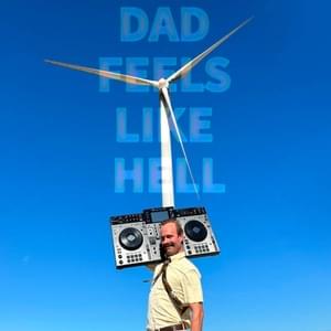 Dad Feels Like Hell (Mash Up) - Dad Feels (Ft. Danny Brown)