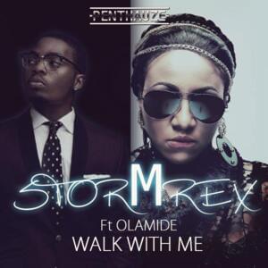 Walk With Me - Stormrex (Ft. Olamide)