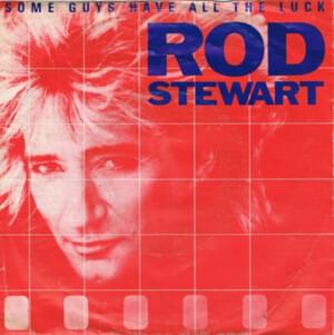 Some Guys Have All the Luck - Rod Stewart