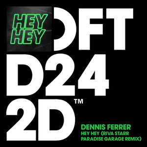 Hey Hey (Riva Starr Paradise Garage Remix) - Dennis Ferrer