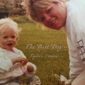 The Best Day (Taylor’s Version) - Taylor Swift