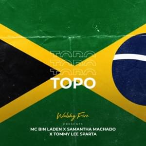 Topo - Walshy Fire (Ft. MC Binn, Samantha Machado & Tommy Lee Sparta)