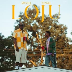 Loju - SPINALL (Ft. Wizkid)