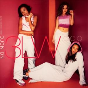 No More (Baby I’ma Do Right) (Original Rap Version) - 3LW