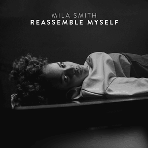 Reassemble Myself - Mila Smith