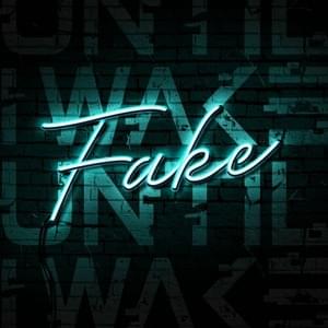 Fake - Until I Wake