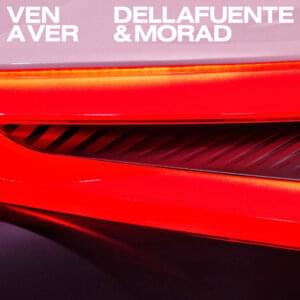 Ven a Ver - DELLAFUENTE & Morad