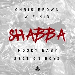 Shabba - Chris Brown (Ft. HoodyBaby, Smoke Boys & Wizkid)