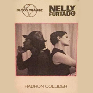 Hadron Collider - Blood Orange (Ft. Nelly Furtado)