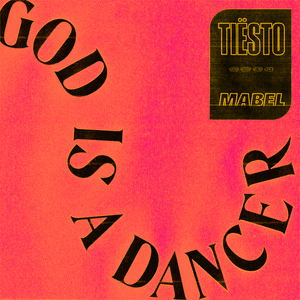 God Is a Dancer - Tiësto & Mabel