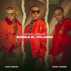 SÚBELE EL VOLUMEN - Daddy Yankee, Myke Towers & JHAYCO