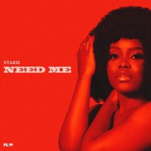 NEED ME - Gyakie