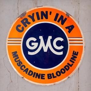 Cryin’ In A GMC - Muscadine Bloodline