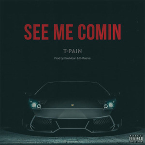 See Me Comin - T-Pain