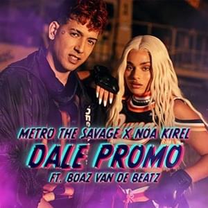 Dale Promo - Metro The Savage & Noa Kirel (Ft. Boaz van de Beatz)