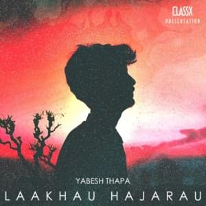 Laakhau Hajarau - Yabesh Thapa