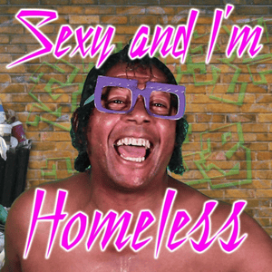 Sexy And I’m Homeless - Bart Baker (Ft. Jet "Set" Hudson)