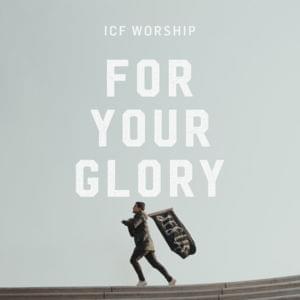 For Your Glory (Let the Church Rise) [Live] - ICF Worship