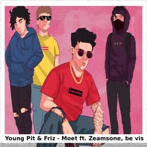 Moet - Young Pit & Friz (Ft. ​be vis & Zeamsone)