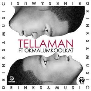 Drinks and Music - Tellaman (Ft. Okmalumkoolkat)