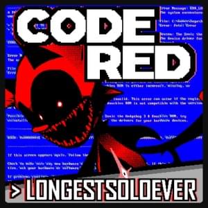 Code Red - LongestSoloEver