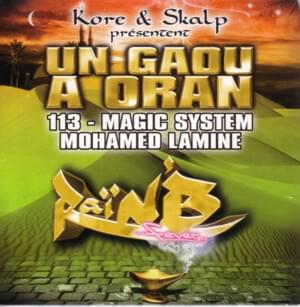 Un Gaou A Oran - 113 (Ft. Magic System & Mohamed Lamine)