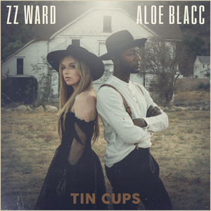 Tin Cups - ZZ Ward & Aloe Blacc