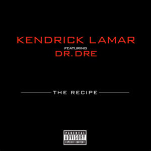 The Recipe - Kendrick Lamar (Ft. Dr. Dre)