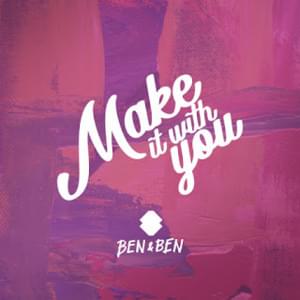 Make It With You - Ben&Ben